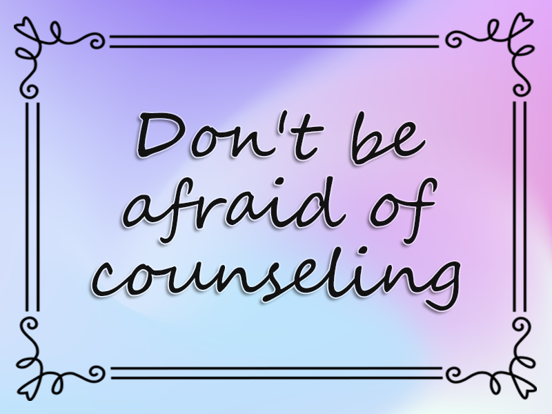 marriage advice: Don't Be Afraid of Counseling