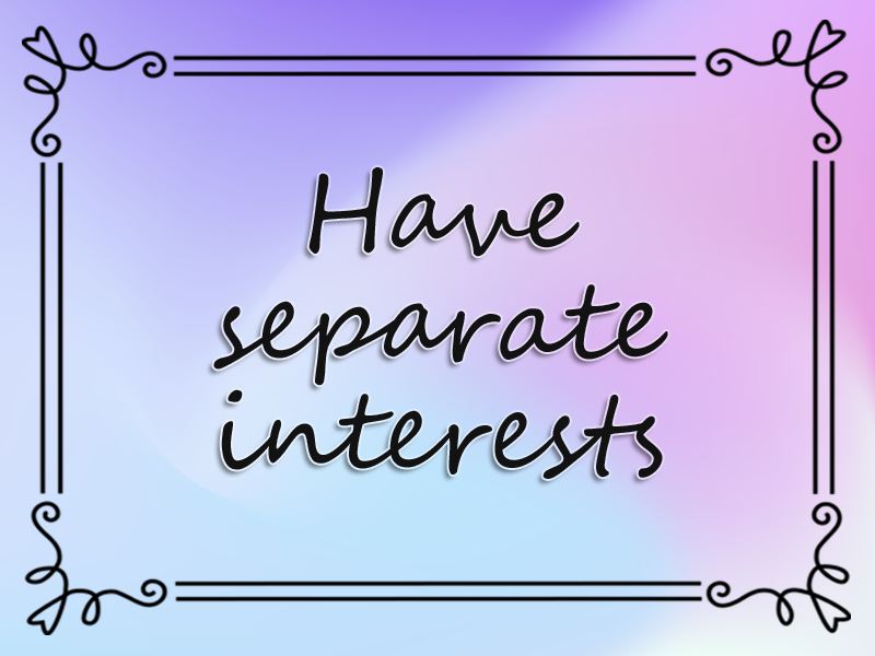marriage advice: Have Separate Interests