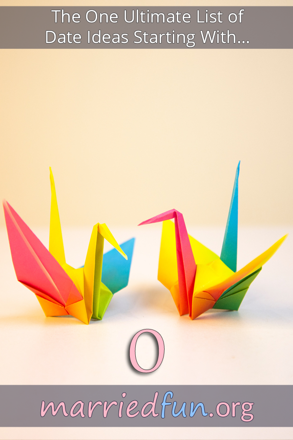 Date ideas and activities starting with O