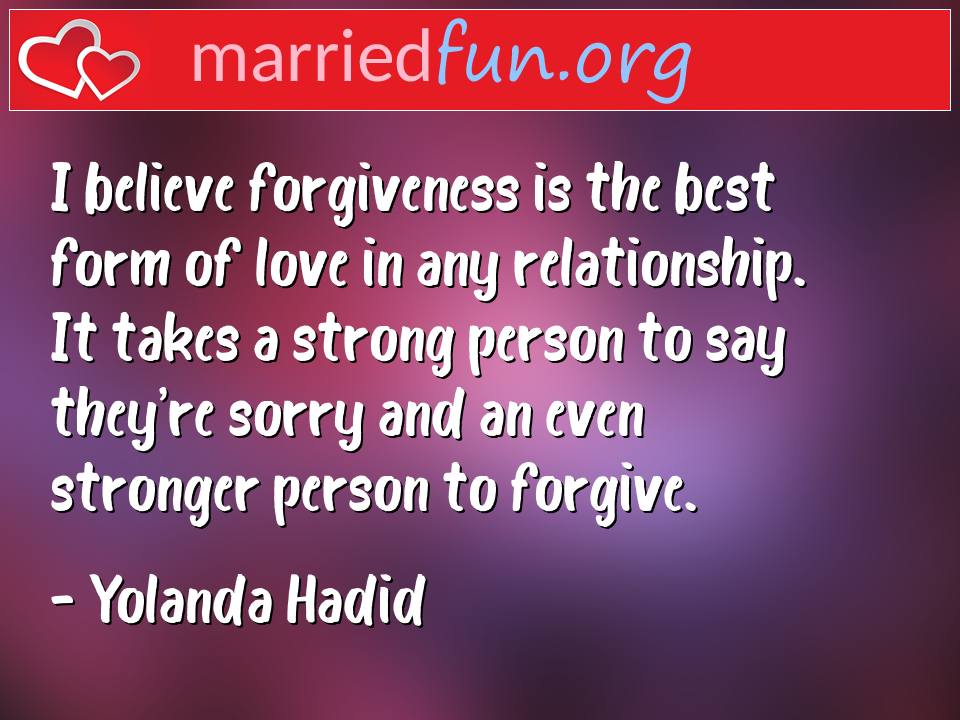 Yolanda Hadid Quote - I believe forgiveness is the best form of love in ... 