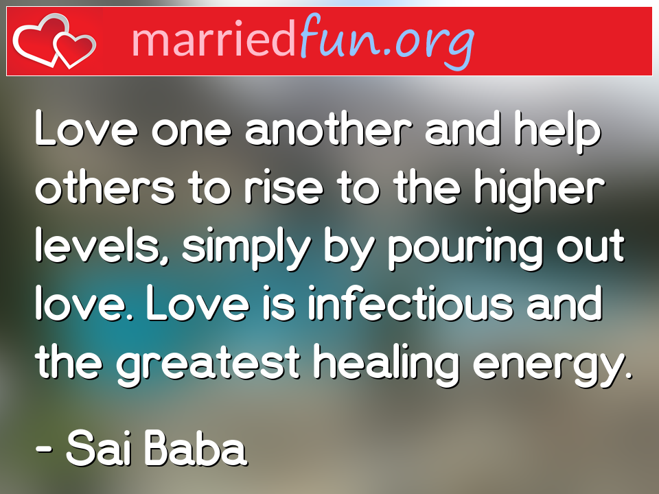 Sai Baba Quote - Love one another and help others to rise to the ... 