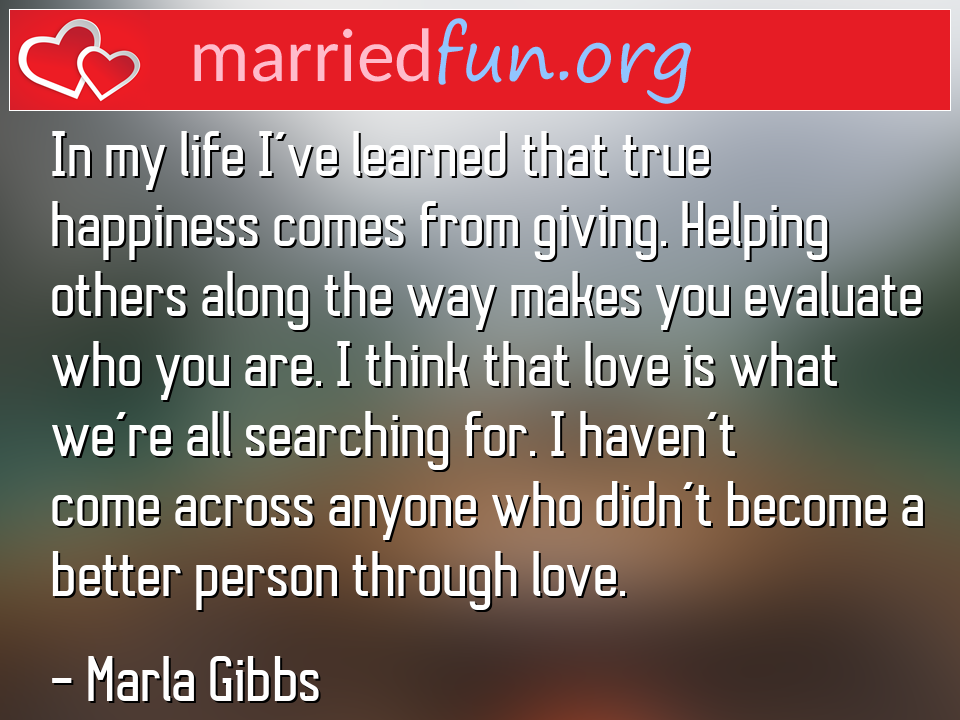 Marla Gibbs Quote - In my life I've learned that true happiness comes ... 