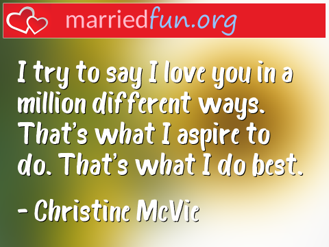 Love Quote by Christine McVie - I try to say I love you in a million ... 