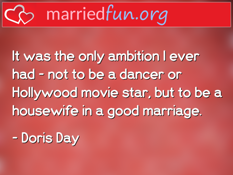 It was the only ambition I ever had - ...  quote by Doris Day
