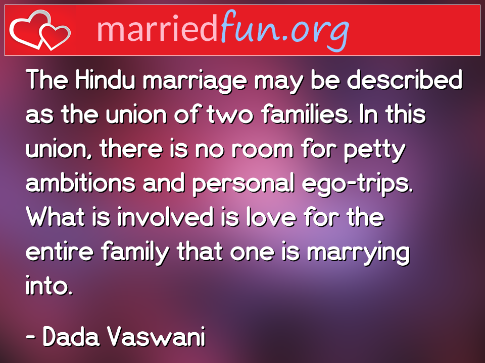 Dada Vaswani Quote - The Hindu marriage may be described as the union ... 