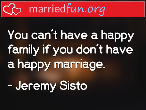 You can't have a happy family if you ...  quote by Jeremy Sisto