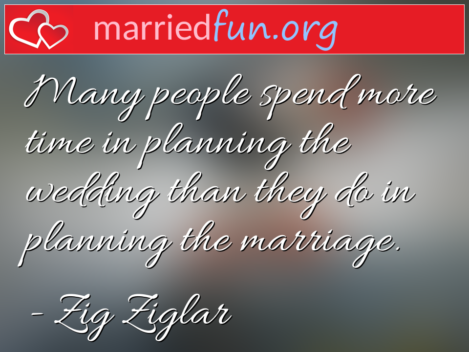 Zig Ziglar Quote - Many people spend more time in planning the ... 