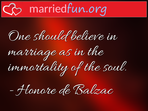 One should believe in marriage as in ...  quote by Honore de Balzac