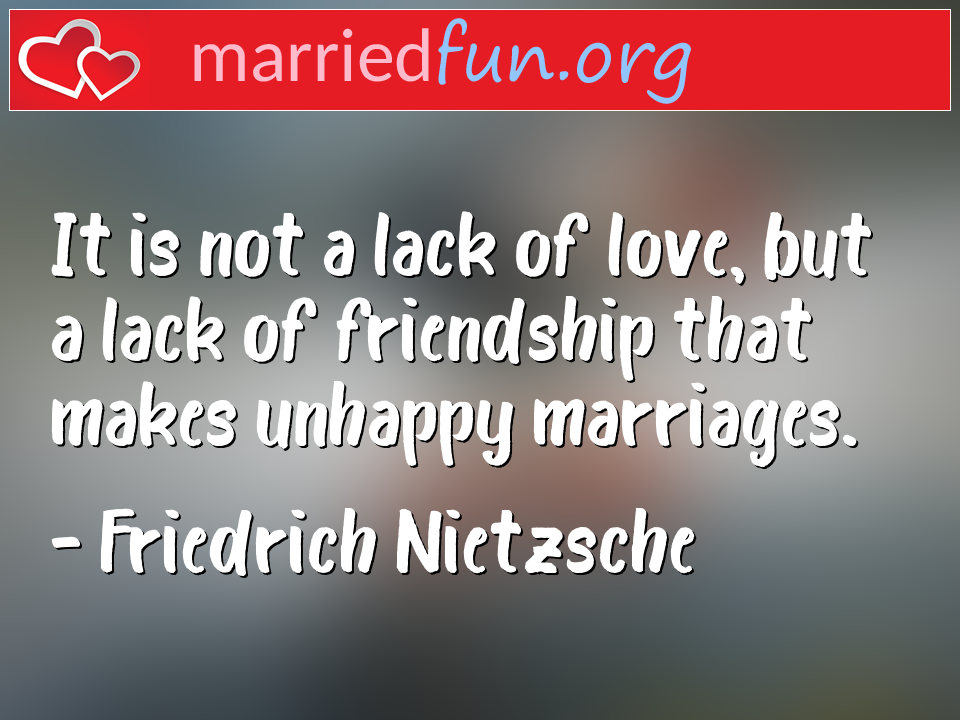 Friedrich Nietzsche Quote - It is not a lack of love, but a lack of ... 