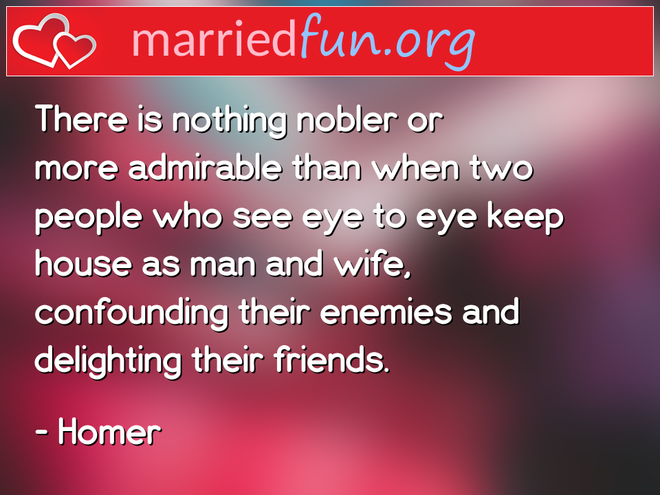 Homer Quote - There is nothing nobler or more admirable than ... 