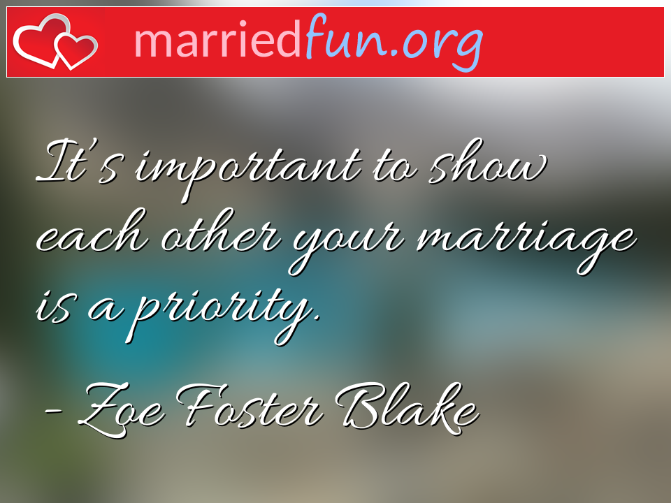 Zoe Foster Blake Quote - It's important to show each other your marriage ... 
