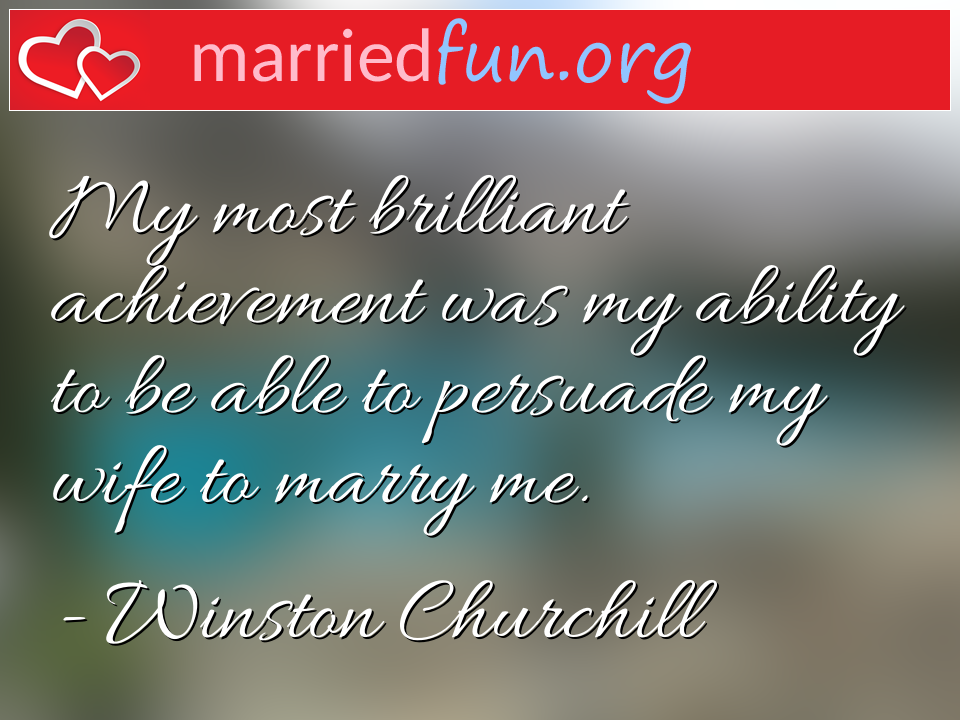 Winston Churchill Quote - My most brilliant achievement was my ability to ... 